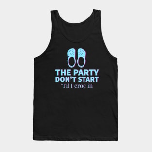 The party don't start til I croc in Tank Top